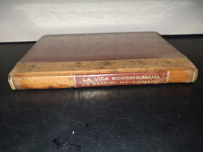 220- La Vida Sobrehumana De Samuel Hanemann, Fundador De La Homeopatía - Roger Larnaudie 1946