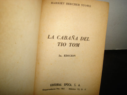 18- La Cabaña Del Tío Tom - Harriet Beecher Stowe - Editorial Época, S. A., Primera Edición 1967