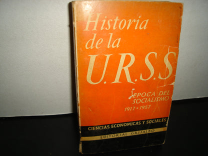 167- Historia De La U.R.S.S. Época Del Socialismo (1917-1957) - Editorial Grijalbo - 1958