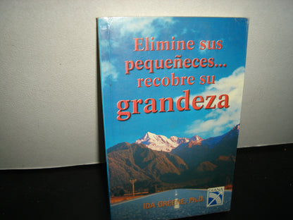 32- Elimine Sus Pequeñeces... Recobre Su Grandeza - Ida Greene - Primera Edición 2003