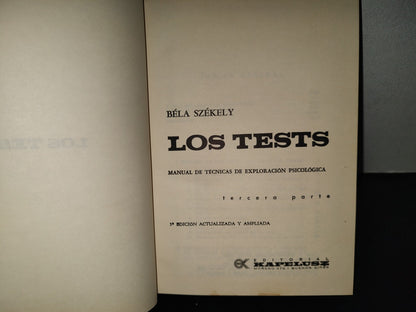 198- Los Tests. Manual De Técnicas De Exploración Psicológica. Tercera Parte - Béla Székely, 1966