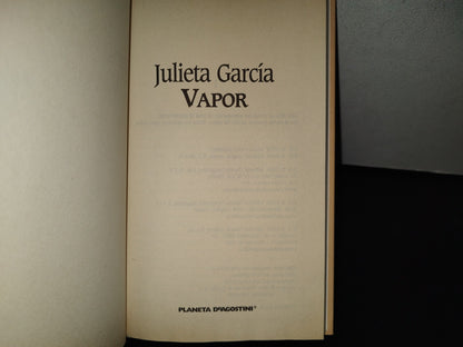 123- Escritoras De Hoy. Planeta Deagostini: Vapor - Julieta García - 2005