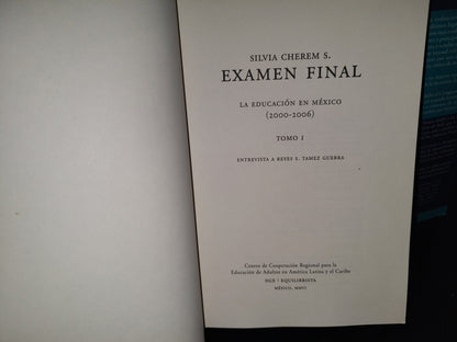 139- Examen Final. (La Educación En México 2000-2006) - Silvia Cherem S. 2 Tomos - 1A. Edición 2006