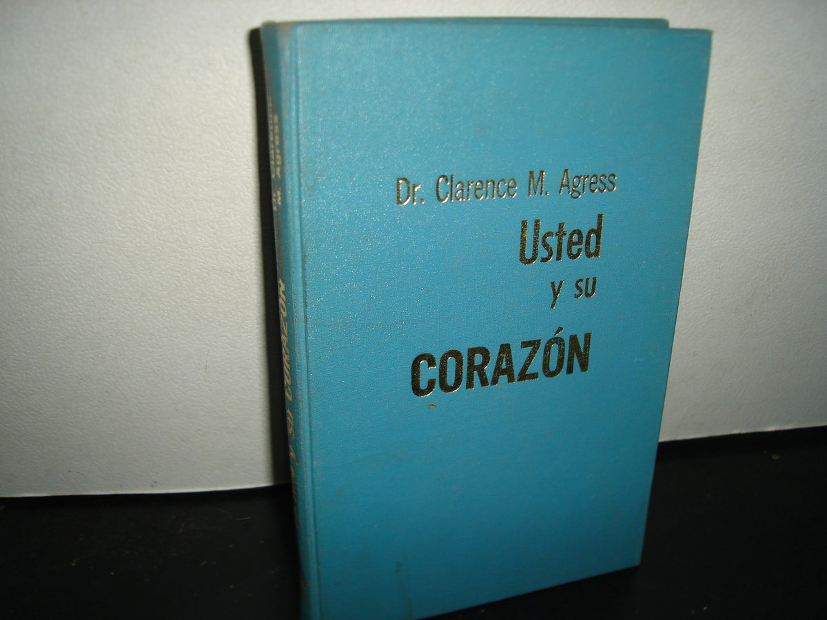 23- Usted Y Su Corazón - Clarence M. Agress - Lasser Press Mexicana S.A. De C.V. - 1980