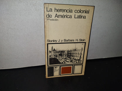 84- La Herencia Colonial De América Latina - Stanley J. Y Babara H. Stein - 1974