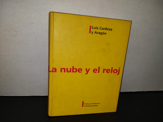 128- La Nube Y El Reloj. Pintura Mexicana Contemporánea - Luis Cardoza Y Aragón - Universidad Nacional Autónoma De México 2003