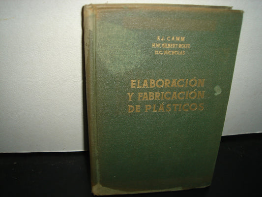 160- Elaboración Y Fabricación De Plásticos - F. J. Camm - Editorial Miguel Arimany, S.A. 50'S
