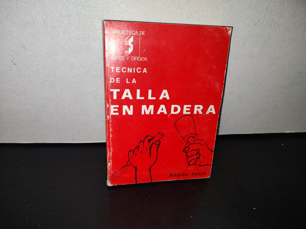90- Técnica De La Talla En Madera - Andrés Seara - 1981