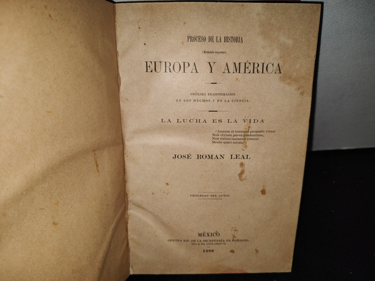 59- Principios De La Historia (Momento Supremo). Europa Y América. Próxima Transformación En Los Hechos Y En La Historia / La Lucha Es La Vida - José Román Leal - México, Oficina Tip. De La Secretaría De Fomento, 1890