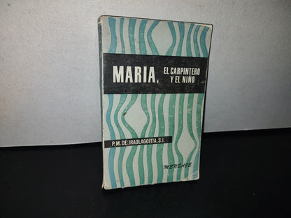 83- María, El Carpintero Y El Niño - Pedro María Iraolagoitia S. I. - 1963