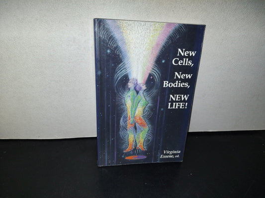 153- New Cells, New Bodies, New Life. You'Re Becoming A Fountain Of Youth! - Virginia Essene, Ed.