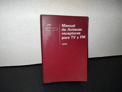 87-2- Manual De Antenas Receptoras Para Tv Y Fm - Francisco Ruiz Vassallo - Ediciones Ceac - 1981