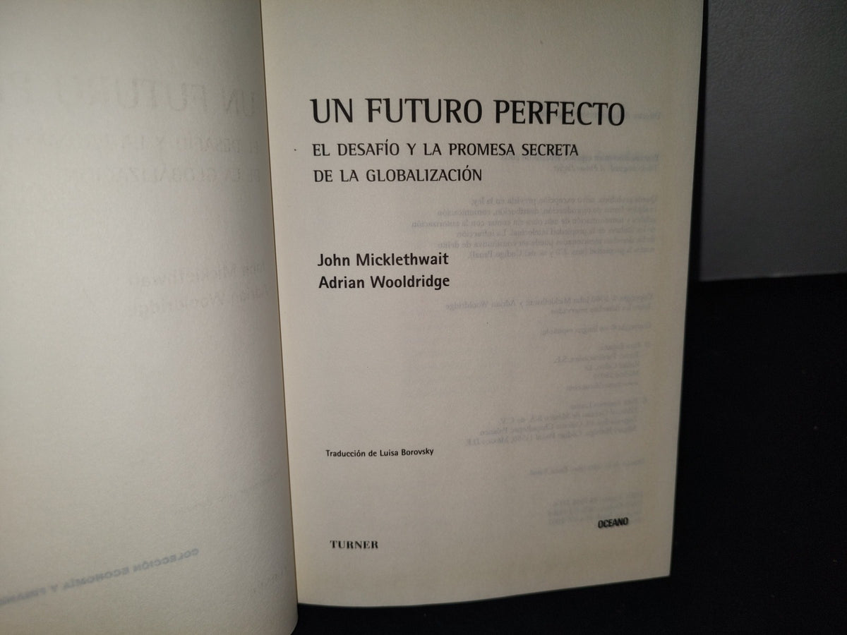 169- Un Futuro Perfecto. El Desafío Y La Promesa Secreta De La Globalización - John Micklethwait