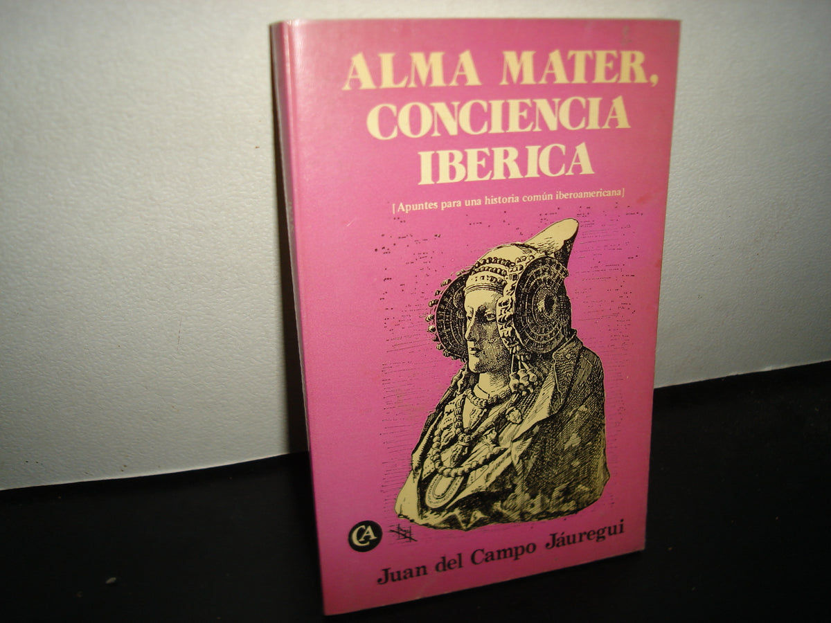21- Alma Mater, Conciencia Ibérica - Juan Del Campo Jáuregui