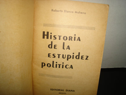 23- Historia De La Estupidez Política - Roberto Blanco Moheno - 1975