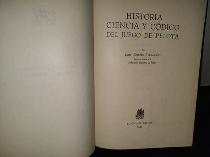 118- Historia, Ciencia Y Código Del Juego De Pelota - Luis Bombín Fernández - Ediciones Lauro. Primera Edición 1946