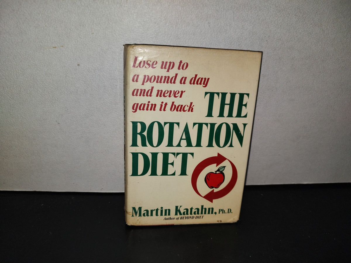139- Pierde Hasta 1 Libra Por Día Y Nunca La Recuperes De Nuevo. The Rotation Diet. Lose Up To A Pound A Day And Never Gain It Back - Martin Katahn - W. W. Norton & Company. New York, London - First Edition 1986