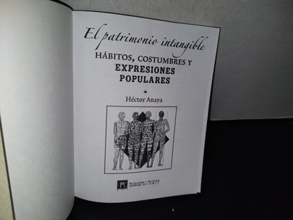 77- El Patrimonio Intangible. Hábitos, Costumbres Y Expresiones Populares - Héctor Anaya - Promociones Y Proyectos Culturales, S.A. De C.V. - Primera Edición 2013