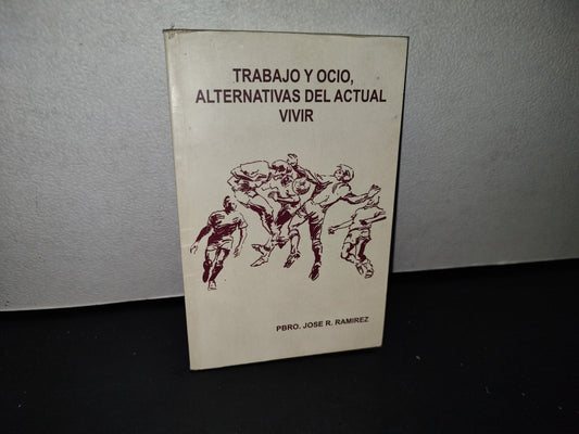 188- Trabajo Y Ocio, Alternativas Del Actual Vivir - Pbro. José R. Ramírez