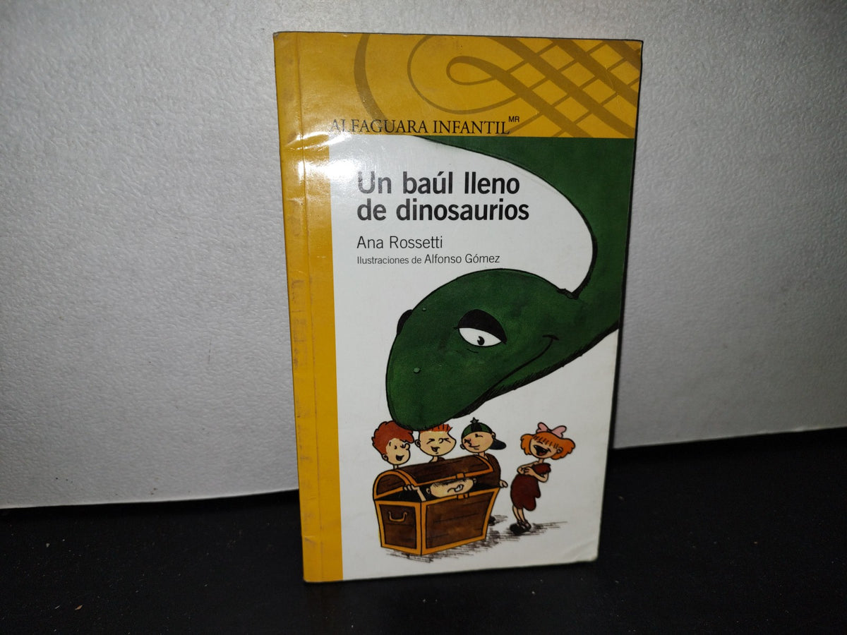 54- Un Baúl Lleno De Dinosaurios - Ana Rossetti. Alfaguara Infantil - 2014