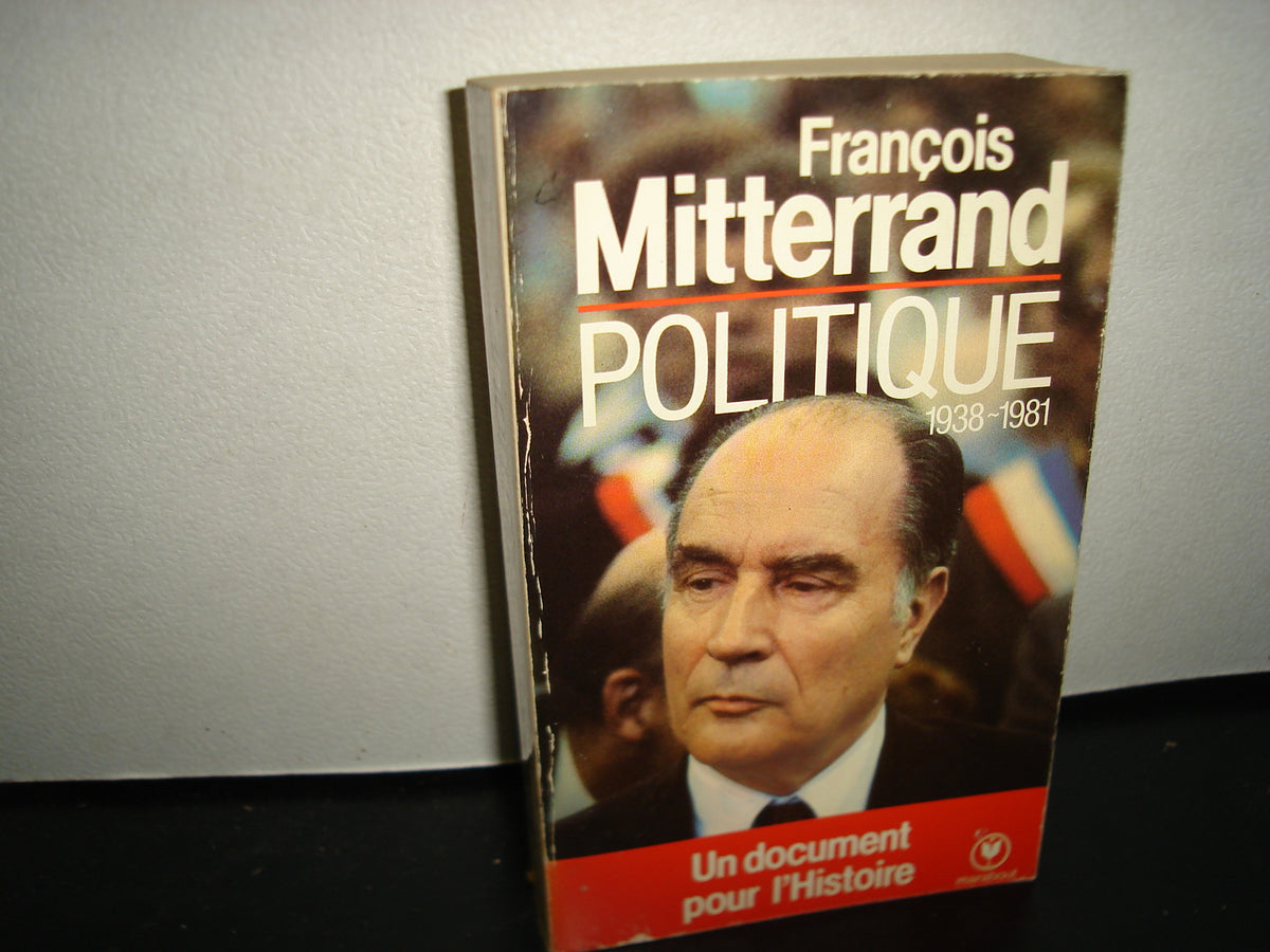 167- Francés - Politique. 1938-1981. Un Document Pour L'Histoire - Francois Mitterrand