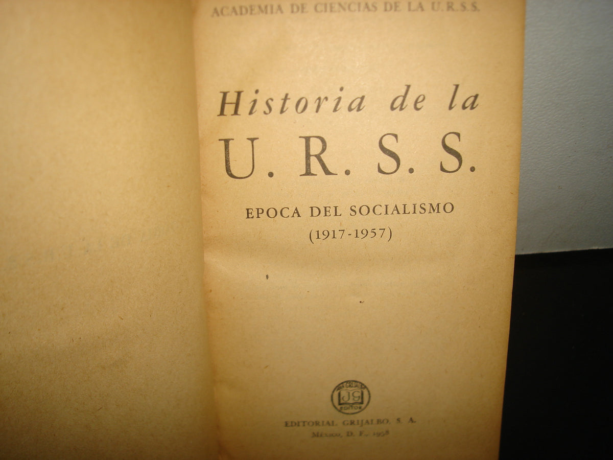 167- Historia De La U.R.S.S. Época Del Socialismo (1917-1957) - Editorial Grijalbo - 1958