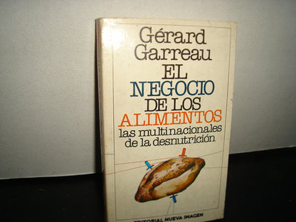 18- El Negocio De Los Alimentos. Las Multinacionales De La Desnutrición - Gérard Garreau