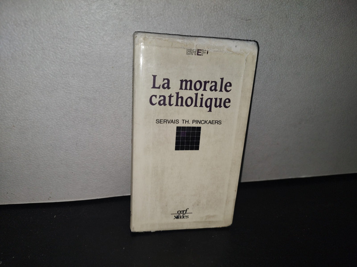 85- La Morale Catholique - Servais Th. Pinckaers - Les Éditions Du Cerf, 1991