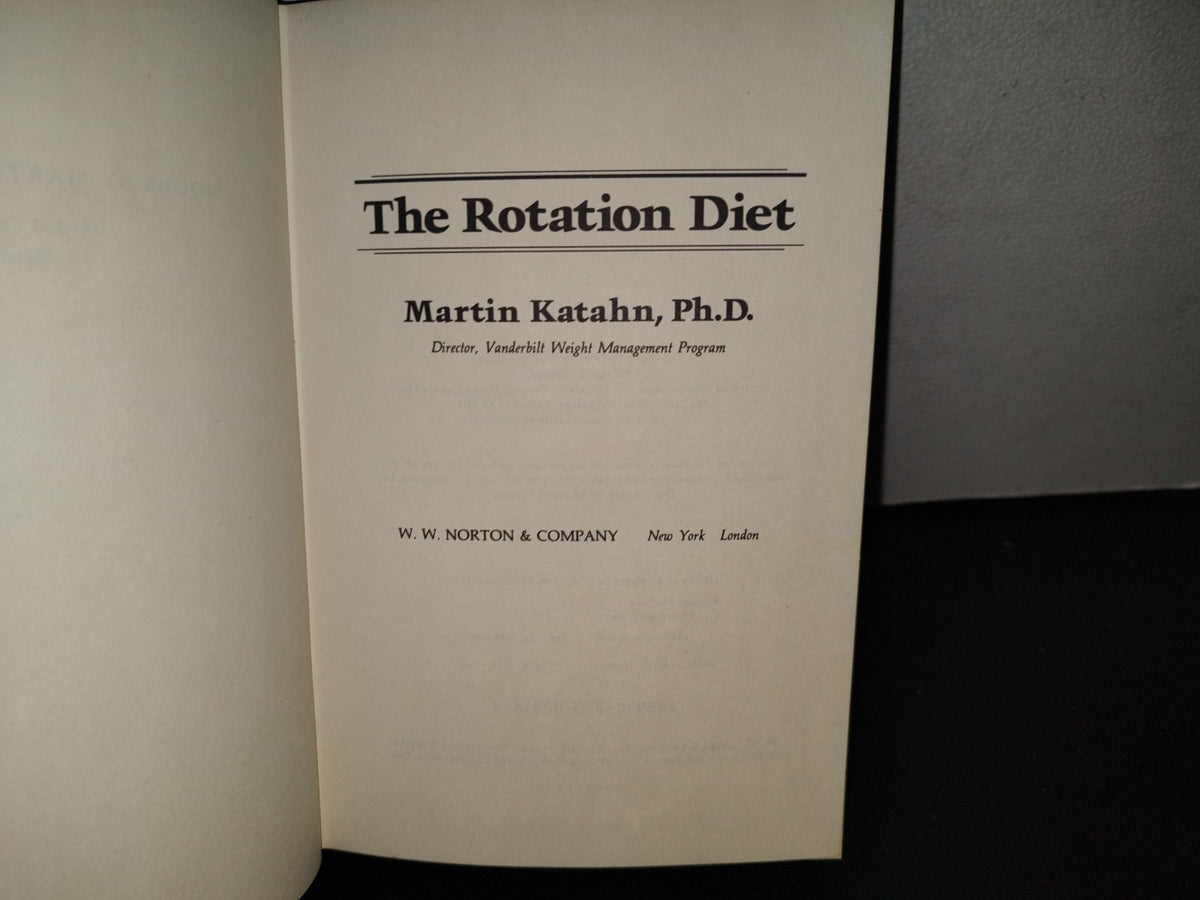 139- Pierde Hasta 1 Libra Por Día Y Nunca La Recuperes De Nuevo. The Rotation Diet. Lose Up To A Pound A Day And Never Gain It Back - Martin Katahn - W. W. Norton & Company. New York, London - First Edition 1986