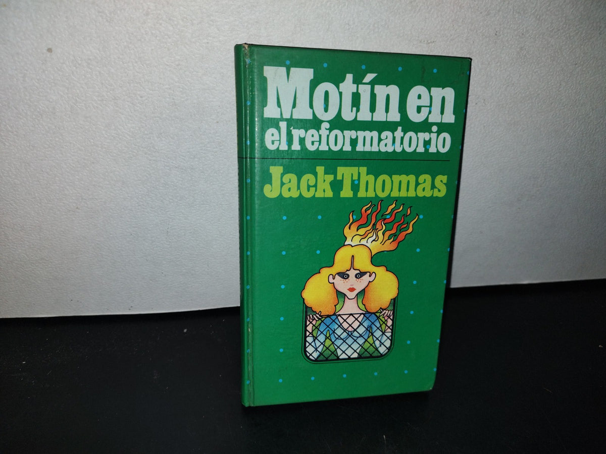 78- Motín En El Reformatorio - Jack Thomas - Ediciones Nacionales Círculo De Lectores, 1977