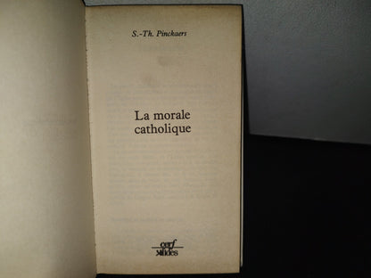 85- La Morale Catholique - Servais Th. Pinckaers - Les Éditions Du Cerf, 1991