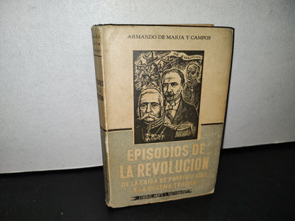 66- Episodios De La Revolución - Armando De María Y Campos - 1a. ed., 1958