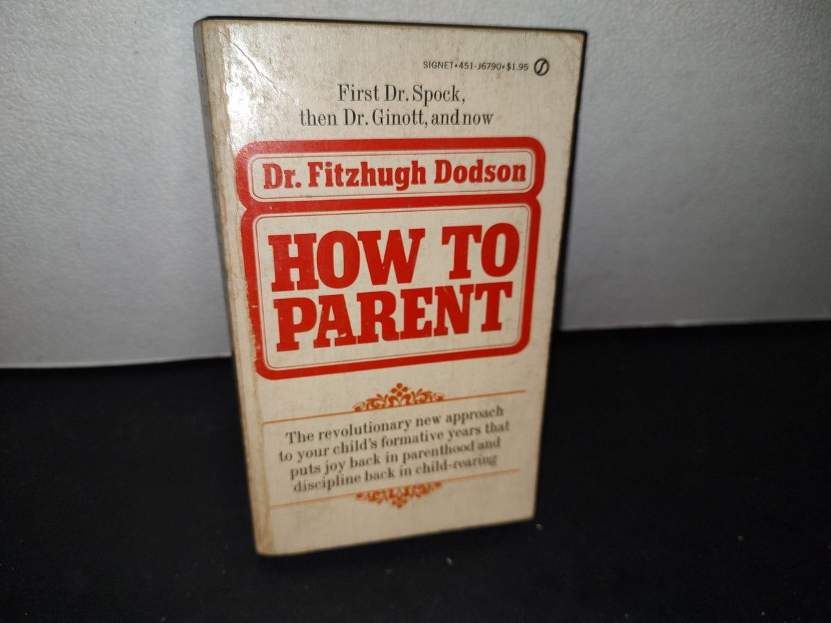 75- How To Parent - Dr. Fitzhugh Dodson - A Signet Book. First Printing, February, 1971