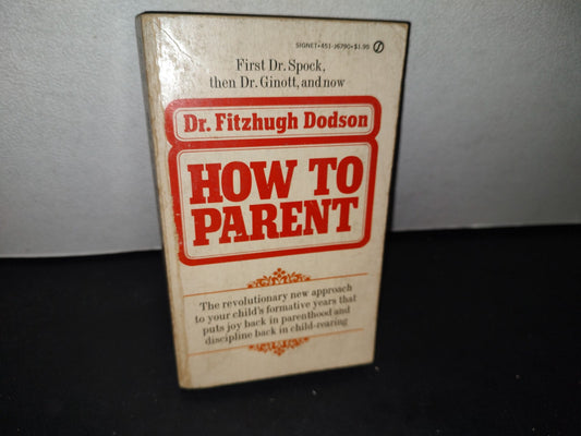 75- How To Parent - Dr. Fitzhugh Dodson - A Signet Book. First Printing, February, 1971