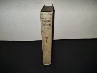 202- Beacon Lights Of History By John Lord, Ll. D. Volume Vi Part I. American Founders. Part II. American Leaders. New York, Wm. H. Wise & Co., Inc. 1920