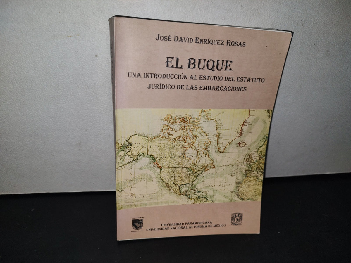 20- El Buque. Una Introducción Al Estudio Del Estatuto Jurídico De Las Embarcaciones. José David Enríquez Rosas - Universidad Panamericana / Universidad Nacional Autónoma De México - Primera Edición: 1998