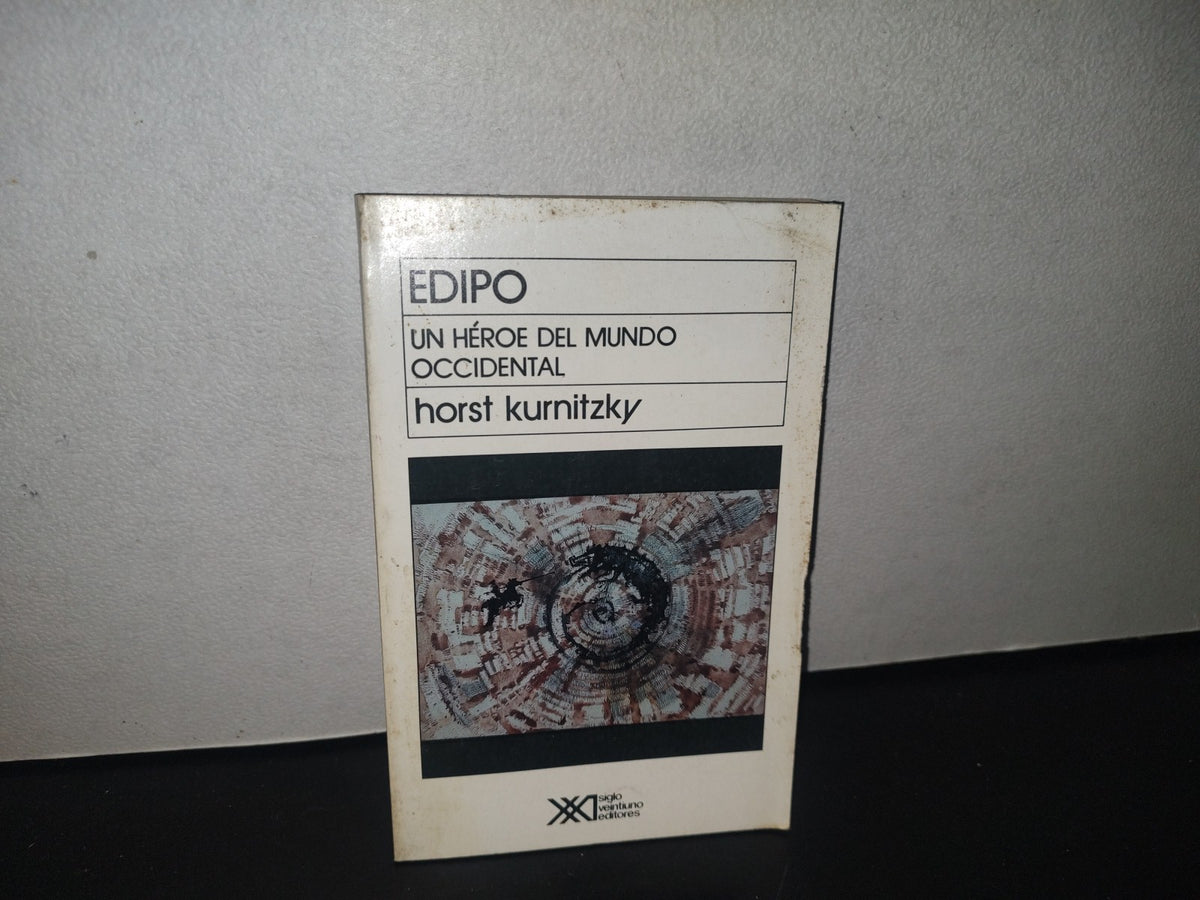 132- Edipo. Un Héroe Del Mundo Occidental - Horst Kurnitzky - 1992