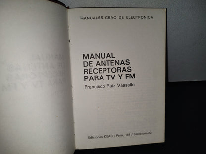 87-2- Manual De Antenas Receptoras Para Tv Y Fm - Francisco Ruiz Vassallo - Ediciones Ceac - 1981