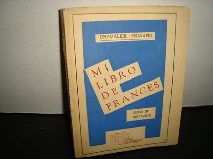 38- Mi Libro De Francés. Curso De Iniciación - Chevalier, Escarpit - 1949