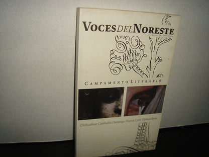 1- Voces Del Noreste. Campamento Literario. Chihuahua, Coahuila, Durango, Nuevo León, Tamaulipas. Revista 1. Año I, Noviembre 2010