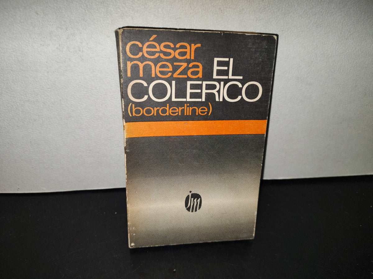 99- El Colérico (Borderline) - César Meza - Editorial Joaquín Mortiz - 1980