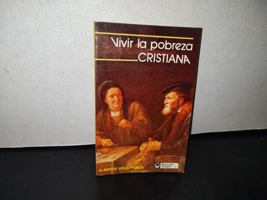 169- Vivir La Pobreza Cristiana - Alberto Vega Ponce. Editora De Revistas. S. A., Primera Edición 1990