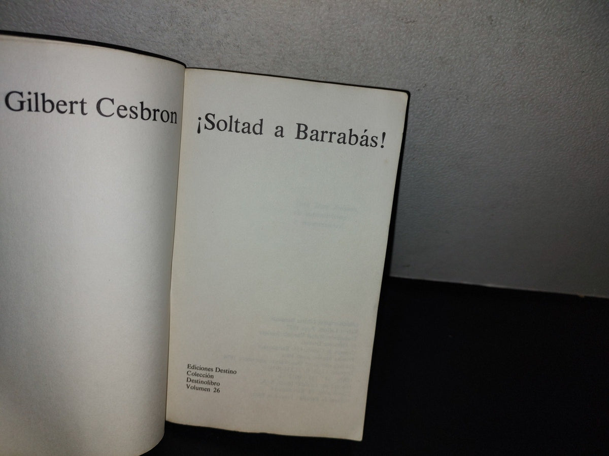 151- Gilbert Cesbron: ¡Soltad A Barrabás! Ediciones Destino, Volumen 26 - Primera Edición En Destino, 1976