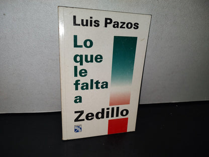 89- Lo Que Le Falta A Zedillo - Luis Pazos - 1994