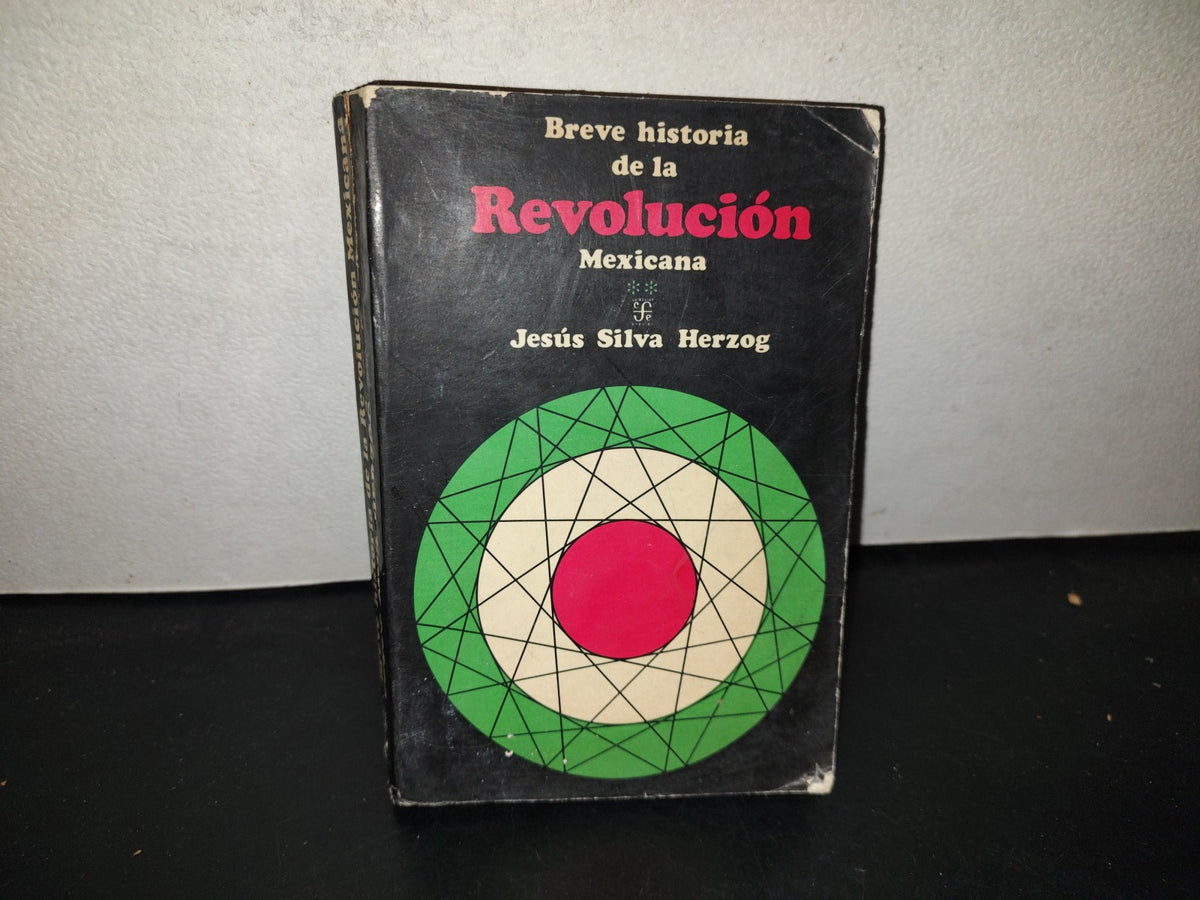 199- Breve Historia De La Revolución Mexicana ** La Etapa Constitucionalista Y La Lucha De Facciones - Jesús Silva Herzog. Colección Popular. Fondo De Cultura Económica - 1973