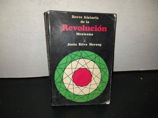 199- Breve Historia De La Revolución Mexicana ** La Etapa Constitucionalista Y La Lucha De Facciones - Jesús Silva Herzog. Colección Popular. Fondo De Cultura Económica - 1973