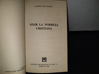 169- Vivir La Pobreza Cristiana - Alberto Vega Ponce. Editora De Revistas. S. A., Primera Edición 1990