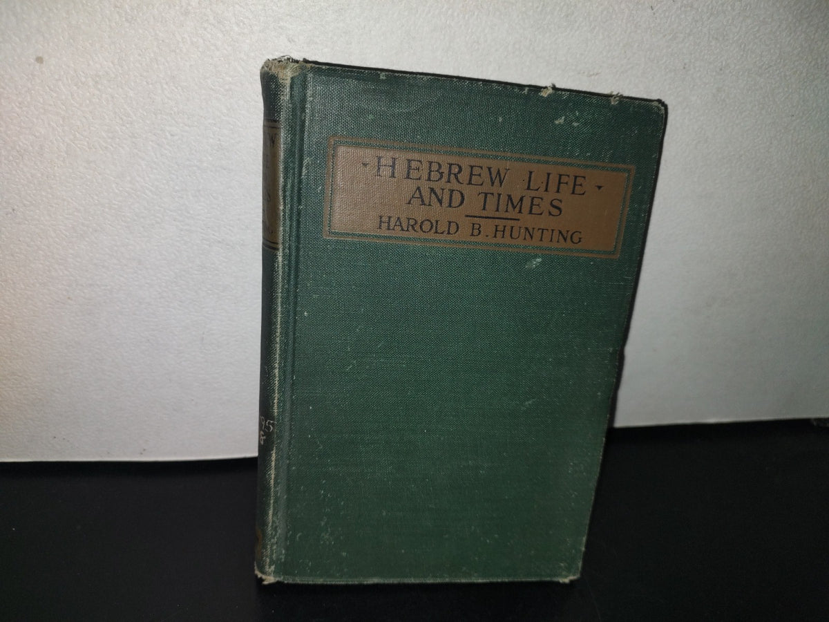 101- Hebrew Life And Times - Harold B. Hunting. The Abindong Press. First Edition Printed 1921