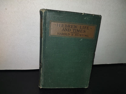 101- Hebrew Life And Times - Harold B. Hunting. The Abindong Press. First Edition Printed 1921