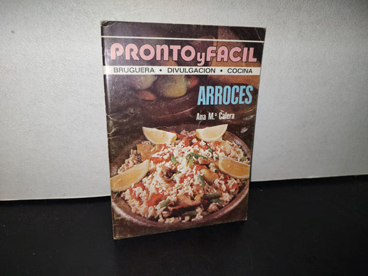 100- Pronto Y Fácil. Bruguera Divulgación Cocina. Arroces - Ana Ma. Calera - 1A. Ed. 1976